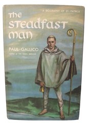 1958 THE STEADFAST MAN:A Biography of St. Patrick by P. Gallico HCDJ 1st Edition