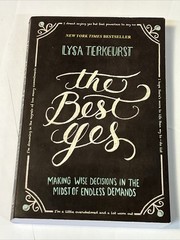 The Best Yes: Making Wise Decisions in th- 1400205859, paperback, Lysa TerKeurst