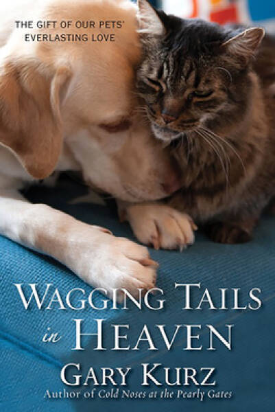 Wagging Tails in Heaven: The Gift Of Our Pets Everlasting Love – ACCEPTABLE