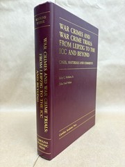 War Crimes & War Crime Trials From Lipzig to the ICC & Beyond by Watkins/Weber