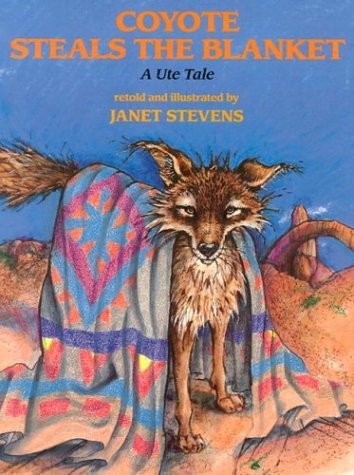 Coyote Steals the Blanket: A Ute Tale – Stevens, Janet – Good – See conditio…