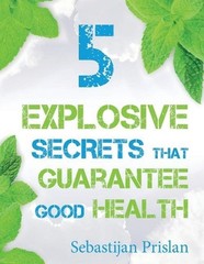 5 Explosive Secrets That Guarantee Good Health: Millions of people are strugglin