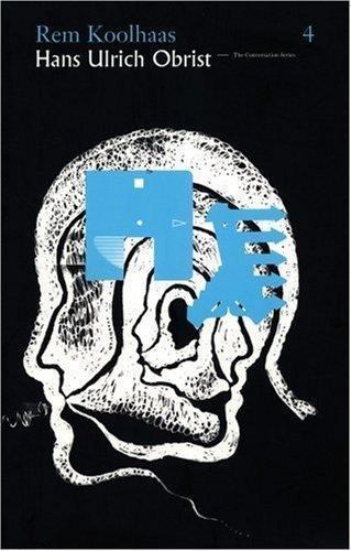 Hans Ulrich Obrist & Rem Koolhaas: The Conversation Series: Volume 4