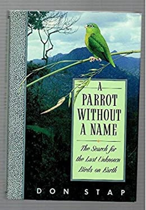 A Parrot Without a Name : The Search for the Last Unknown Birds o