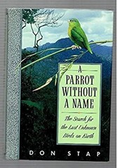 A Parrot Without a Name : The Search for the Last Unknown Birds o