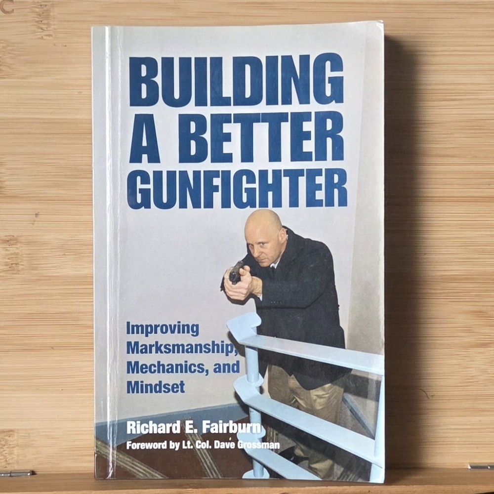 Building a Better Gunfighter: Improving Marksmanship, Mechanics and Mindset