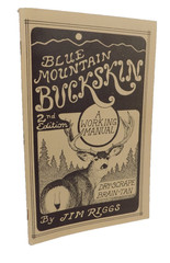 Blue Mountain Buckskin : A Working Manual for Dry-Scrape Brain-Tan by Jim Riggs