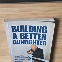 Building a Better Gunfighter: Improving Marksmanship, Mechanics and Mindset
