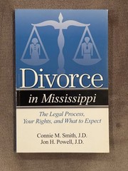 DIVORCE IN MISSISSIPPI: THE LEGAL PROCESS, YOUR RIGHTS, By Smith Connie M. Esq.