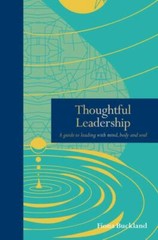 Thoughtful Leadership: A guide to leading with mind, body and soul (Mindfulness