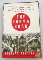 The Burma Road by Donovan Webster — China Burma India Theater in World War II