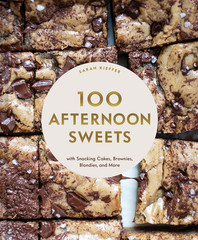 100 Afternoon Sweets: with Snacking Cakes, Brownies, Blondies, and More (100 Bak