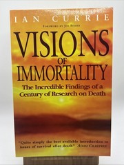 Visions of Immortality: The Incredible Findings of a Century of