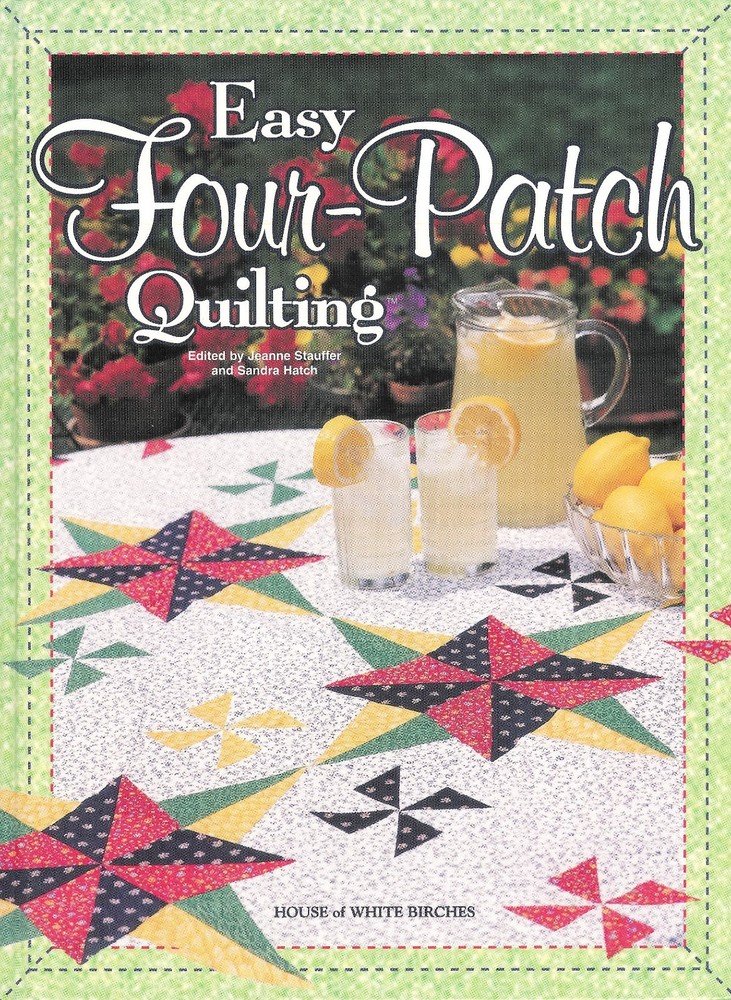 Easy Four-Patch Quilting by Jeanne Stauffer – 176 Pages Hardcover Book