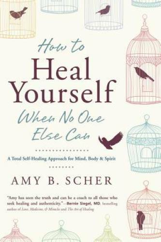 How to Heal Yourself When No One Else Can: A Total Self-Healing Approach – GOOD