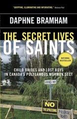 The Secret Lives of Saints: Child Brides and Lost Boys in Canada’s Polygamou…