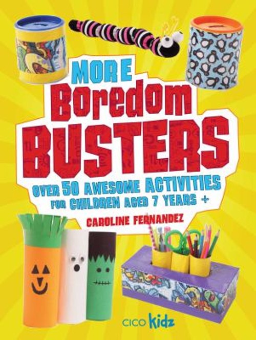 More Boredom Busters : Over 50 Awesome Activities for Children Ag