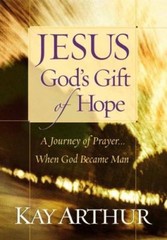 Jesus, God’s Gift of Hope; Journey of Prayer – Kay Arthur, 0736906444, hardcover