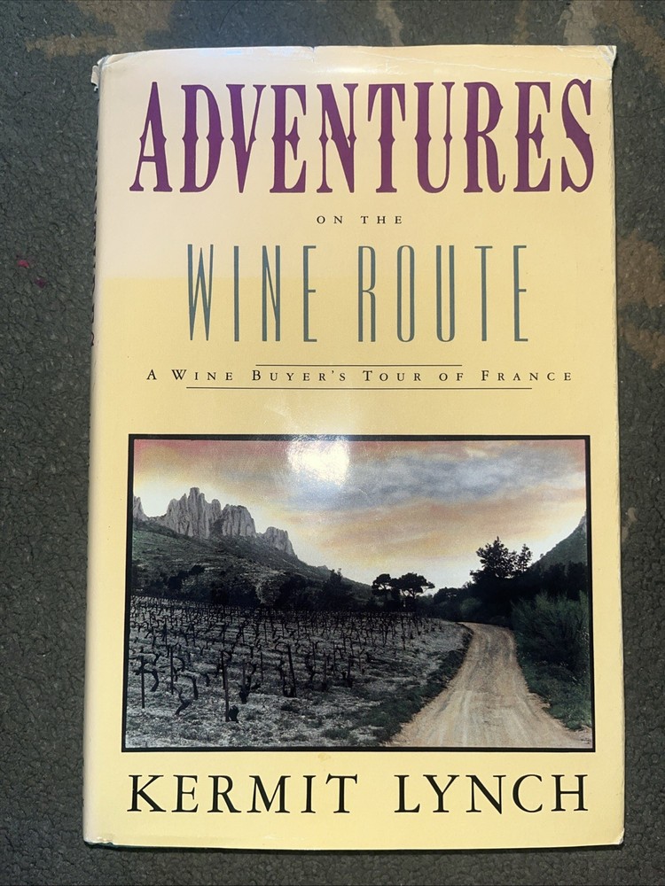 Adventures On The Wine Route A Wine, Buyers Tour Of France, Kermit Lynch, 1988