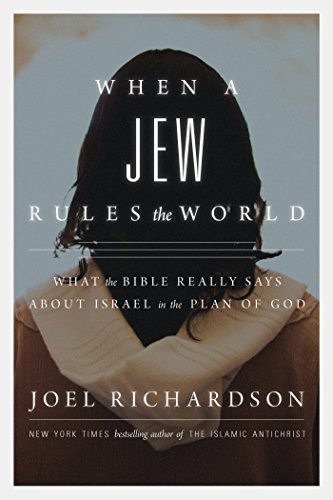 WHEN A JEW RULES THE WORLD: WHAT THE BIBLE REALLY SAYS By Joel Richardson *Mint*