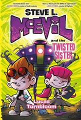 Steve L. McEvil and the Twisted Sister by Lucas Turnbloom Hardcover Book