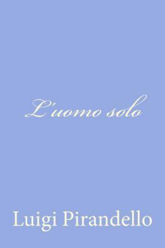 L’uomo Solo, Paperback by Pirandello, Luigi, Like New Used, Free shipping in …