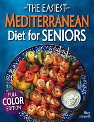 The Easiest Mediterranean Diet Cookbook for Seniors: A Complete Evidence-Bas…