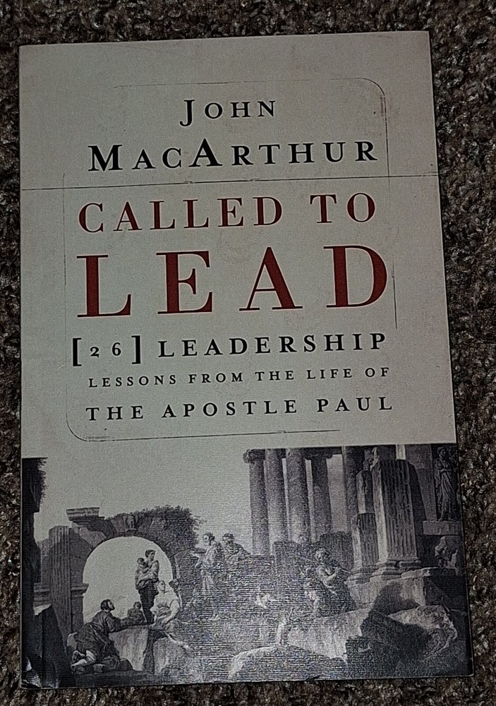 Called to Lead : 26 Leadership Lessons from the Life of the Apostle Paul by John