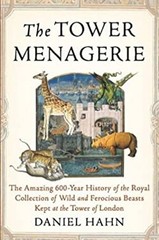 The Tower Menagerie : The Amazing 600-Year History of the Royal C