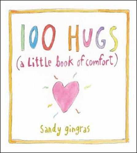 100 Hugs: A Little Book of Comfort by Sandy Gingras: New