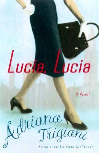 Lucia, Lucia: A Novel – Hardcover By Trigiani, Adriana – GOOD