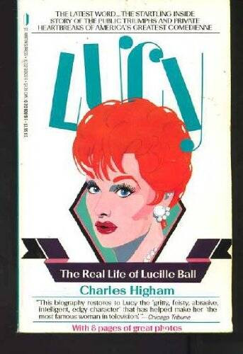 Lucy: The Real Life of Lucille Ball – Paperback By Higham, Charles – GOOD