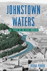 Johnstown Waters: The Legacy of the Steel Industry by Joshua Penrod Paperback Bo
