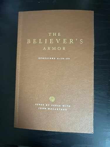 The Believer’s Armor – Paperback, by John F. MacArthur Jr. – Very Good j