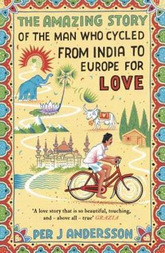 The Amazing Story of the Man Who Cycled from India to Europe for Love: 'You won