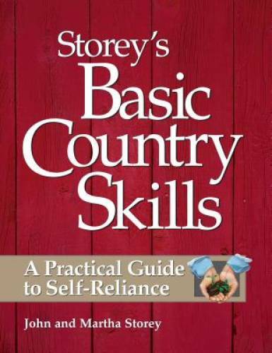 Storey’s Basic Country Skills: A Practical Guide to Self-Reliance – GOOD