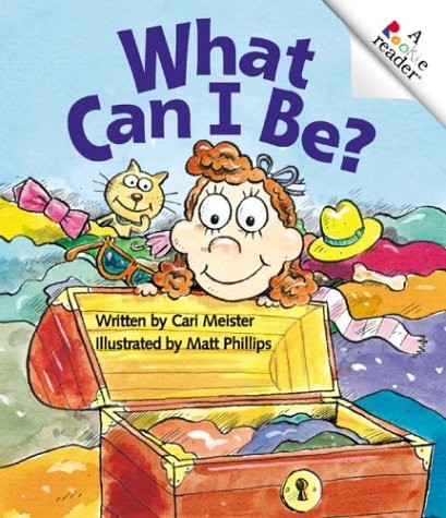 What Can I Be? (A Rookie Reader) by Cari Meister