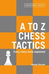 A to Z Chess Tactics: Every Chess Move Explained