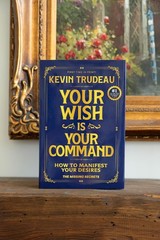 „Your Wish Is Your Command; How to Manifest Your Desires” – the Missing Secrets