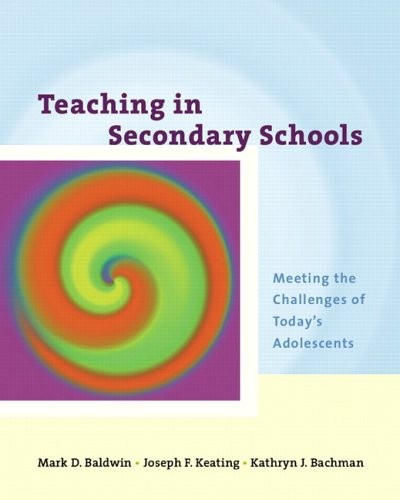 TEACHING IN SECONDARY SCHOOLS: MEETING THE CHALLENGES OF By Mark D. Baldwin VG