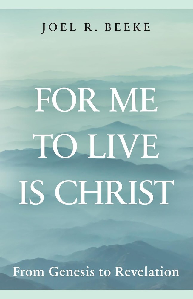 For Me to Live is Christ – From Genesis to Revelation