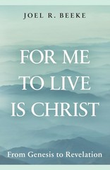 For Me to Live is Christ – From Genesis to Revelation