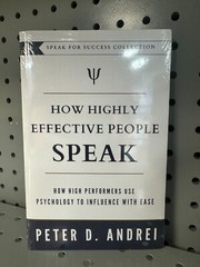 How Highly Effective People Speak: How High Performers Use Psychology to Influen