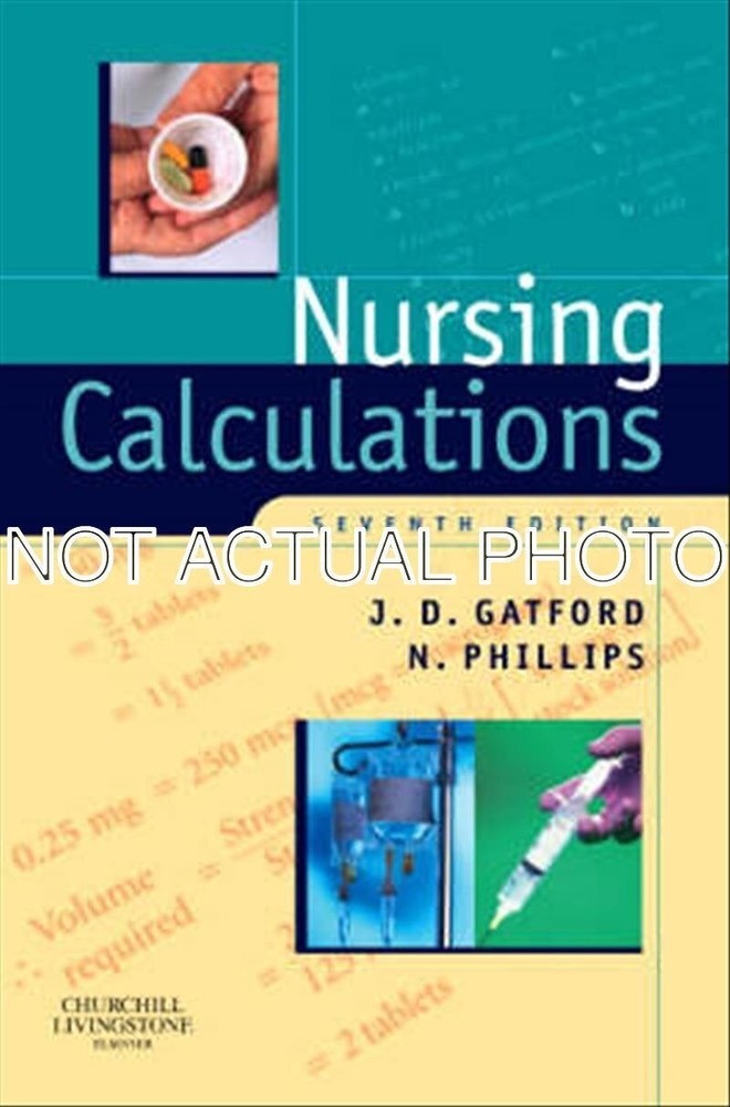 Nicole Phillips John D Gatford / Nursing Calculations by John D Gatford Nicole
