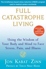 Full Catastrophe Living (Revised Edition): Using the Wisdom of Your Body and…