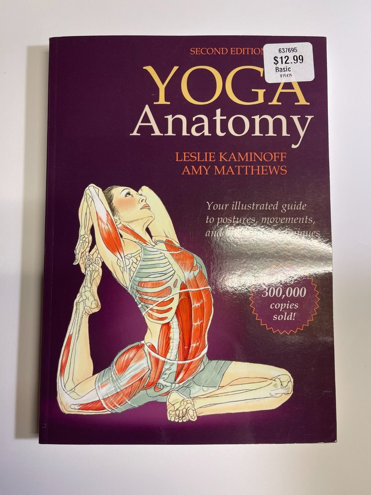 Yoga Anatomy by Leslie Kaminoff and Amy Matthews (2011, Trade Paperback)