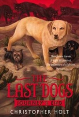 The Last Dogs: Journey’s End – Paperback By Holt, Christopher – VERY GOOD