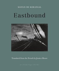 Eastbound, De Kerangal, Maylis, Excellent Book