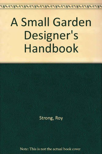 A Small Garden designer’s Handbook By Roy Strong