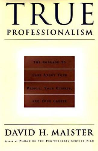 True Professionalism – Hardcover By Maister, David H. – VERY GOOD